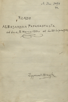 Kronika ważniejszych wypadków w Grecji, głównie politycznych, pisana od dnia 3 lutego 1915 r. do 25 czerwca 1925 r. przez Zygmunta Mineykę. T. 40 „Rządy Aleksandra Papanastasïa [Aleksandros Papanastasiu], od dnia 12 marca 1924 r., aż do 24 lipca 1924”