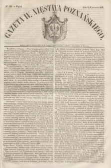 Gazeta W. Xięstwa Poznańskiego. 1849, № 136 (15 czerwca)