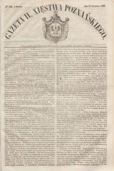 Gazeta W. Xięstwa Poznańskiego. 1849, № 146 (27 czerwca)