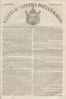 Gazeta W. Xięstwa Poznańskiego. 1850, № 142 (21 czerwca)