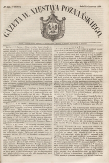 Gazeta W. Xięstwa Poznańskiego. 1850, № 143 (22 czerwca)