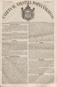 Gazeta W. Xięstwa Poznańskiego. 1853, № 37 (13 lutego)