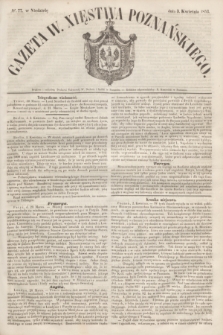 Gazeta W. Xięstwa Poznańskiego. 1853, № 77 (3 kwietnia)
