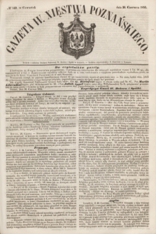 Gazeta W. Xięstwa Poznańskiego. 1853, № 149 (30 czerwca)