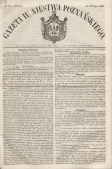 Gazeta W. Xięstwa Poznańskiego. 1853, № 171 (26 lipca)