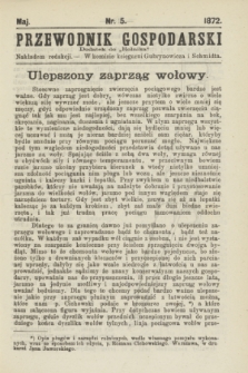 Przewodnik Gospodarski : dodatek do „Rolnika”. 1872, nr 5 (maj)