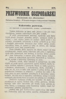 Przewodnik Gospodarski : dodatek do „Rolnika”. 1875, nr 5 (maj)