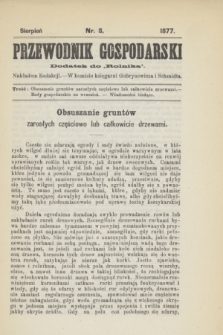 Przewodnik Gospodarski : dodatek do „Rolnika”. 1877, nr 8 (sierpień)