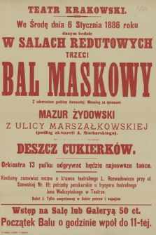 We środę dnia 6 stycznia 1886 roku danym będzie w salach redutowych trzeci bal maskowy