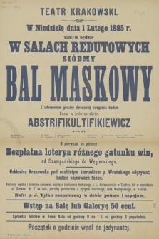 W niedzielę dnia 1 lutego 1885 r. danym będzie w salach redutowych siódmy bal maskowy