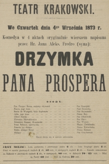 We czwartek dnia 4go września 1873 r. Komedya w 4 aktach oryginalnie wierszem napisana przez Hr. Jana Aleks. Fredro (syna): Drzymka Pana Prospera