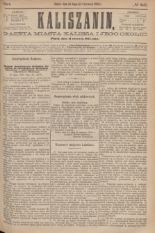 Kaliszanin : gazeta miasta Kalisza i jego okolic. R.6, № 46 (11 czerwca 1875)