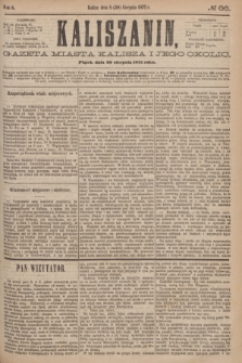 Kaliszanin : gazeta miasta Kalisza i jego okolic. R.6, № 66 (20 sierpnia 1875)