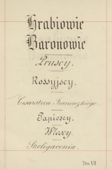 Herby Rzeczypospolitej Polskiej i W. X. Litewskiego. T. 7, „Hrabiowie, baronowie pruscy, rosyjscy, cesarstwa francuskiego, papiescy, włoscy, skoligacenia”