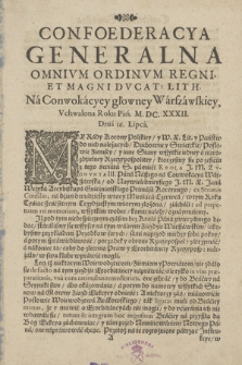 Confoederacya Generalna Omnivm Ordinvm Regni Et Magni Dvcat. Lith. Na Conwokacyey głowney Warszawskiey, Vchwalona Roku Pań. M. DC. XXXII. Dnia 16 Lipca