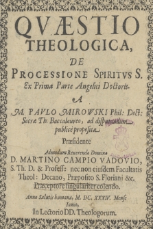 Qvæstio Theologica De Processione Spiritvs S. : Ex Prima Parte Angelici Doctoris