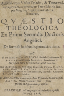 Ad Maiorem Vnius Triadis [...] Honorem Qvæstio Theologica : Ex Prima Secundæ Doctoris Angelici De formali habibtualis peccati ratione