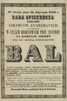 W srodę dnia 16 stycznia 1850 r. Rada Opiekuńcza Zakładu Chłopców Zaniedbanych urządza w salach redutowych przy Teatrze na korzyść sierot pod jej opieką zostających bal