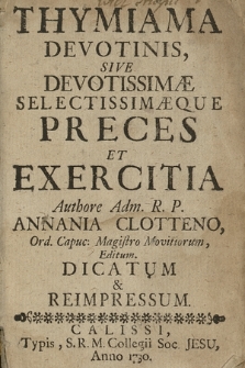 Thymiama Devotinis, Sive Devotissimæ, Selectissimæque Preces Et Exercitia