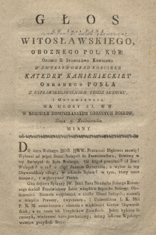 Głos J.W. Imci Pana Witosławskiego Oboznego Pol. Kor. [...] W Zwykłym Obrad Kosciele Katedry Kamienieckiey Obranego Posła Z Usprawiedliwieniem Tegoz Seymiku i Odpowiedzią Na Głosy [...] W Kosciele Dominikanskim Obranych Posłow, Dnia 3. Pażdziernika Miany