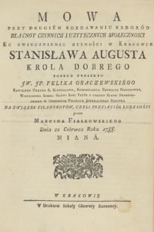 Mowa Przy Drugiem Rozdawaniu Nadgród Dla Cnot Czynnych I Uzytecznych Społecznosci Ku Uwiecznieniu Bytności W Krakowie Stanisława Augusta Krola Dobrego Podług Proiektu JW. JP. Felixa Oraczewskiego [...] Na Związek Filantropów Czyli Przyiaciół Ludzkości