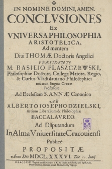 Conclusiones Ex Vniversa Philosophia Aristotelica, Ad mentem Diui Thomæ Doctoris Angelici Præsidente [...] Basilio Plaszczewski, [...]