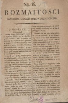 Rozmaitości : do numeru 75 Gazety Korr. Warsz. i Zagr. 1822, Ner 16