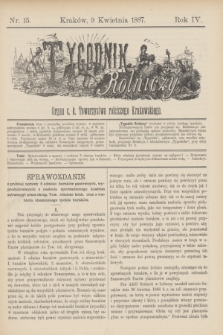 Tygodnik Rolniczy : Organ c. k. Towarzystwa rolniczego Krakowskiego. R.4, nr 15 (9 kwietnia 1887)