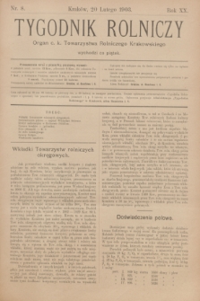 Tygodnik Rolniczy : Organ c. k. Towarzystwa Rolniczego Krakowskiego. R.20, nr 8 (20 lutego 1903)