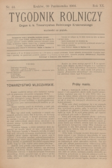 Tygodnik Rolniczy : Organ c. k. Towarzystwa Rolniczego Krakowskiego. R.20, nr 44 (30 października 1903)