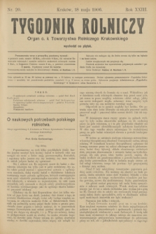 Tygodnik Rolniczy : Organ c. k. Towarzystwa Rolniczego Krakowskiego. R.23, nr 20 (18 maja 1906)
