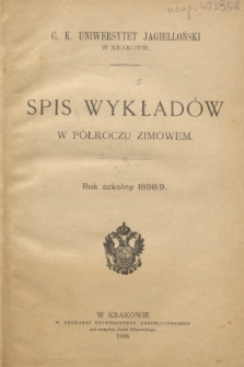 Spis Wykładów w Półroczu Zimowem : rok szkolny 1898/9