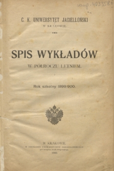 Spis Wykładów w Półroczu Letniem : rok szkolny 1899/900