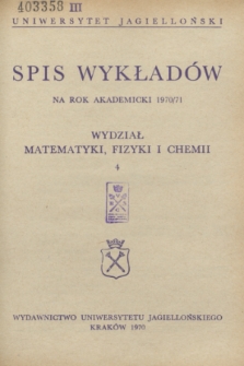 Spis Wykładów na rok akademicki 1970/71 : Wydział Matematyki, Fizyki i Chemii. 4