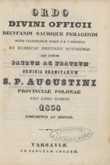 Ordo Divini Officii Recitandi Sacrique Peragendi Juxta Calendarium Atque S. R. C. Decreta et Rubricas Breviarii Novissimas ad usum Patrum ac Fratrum Ordinis Eremitarum S. P. Augustini Provinciae Polonae pro Anno Domini 1858