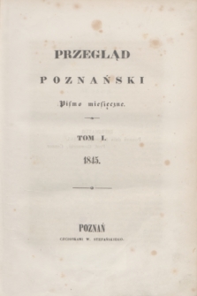 Przegląd Poznański : pismo miesięczne. T.1, Spis rzeczy (1845)