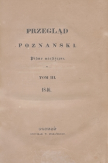 Przegląd Poznański : pismo miesięczne. T.3, Spis przedmiotów w Przeglądzie Poznańskim za rok 1846 (1846)