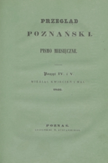 Przegląd Poznański : pismo miesięczne. T.3, [Poszyt 4 i 5] (kwiecień, maj 1846)