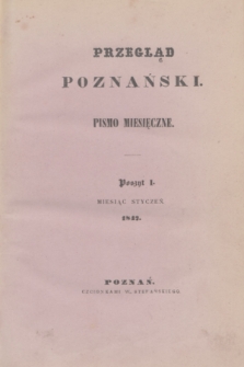 Przegląd Poznański : pismo miesięczne. T.4, Poszyt 1 (styczeń 1847)