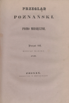 Przegląd Poznański : pismo miesięczne. T.4, Poszyt 3 (marzec 1847)