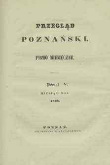Przegląd Poznański : pismo miesięczne. T.4, Poszyt 5 (maj 1847)