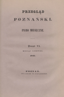 Przegląd Poznański : pismo miesięczne. T.4, Poszyt 6 (czerwiec 1847)
