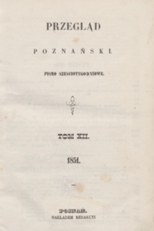 Przegląd Poznański : pismo sześciotygodniowe. T.12, Spis rzeczy (półrocze pierwsze 1851)