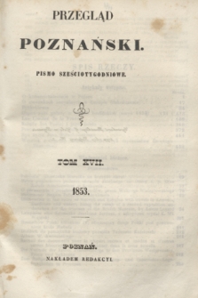 Przegląd Poznański : pismo sześciotygodniowe. T.17, [Poszyt 1] (półrocze drugie 1853)
