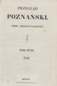 Przegląd Poznański : pismo sześciotygodniowe. T.18, Spis rzeczy (półrocze pierwsze 1854)