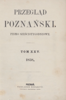 Przegląd Poznański : pismo sześciotygodniowe. T.25, Spis rzeczy (półrocze pierwsze 1858)