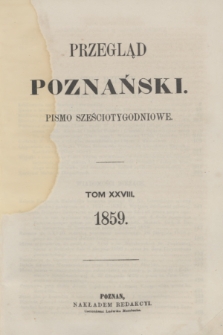 Przegląd Poznański : pismo sześciotygodniowe. T.28, Spis rzeczy (półrocze drugie 1859)