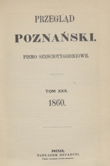 Przegląd Poznański : pismo sześciotygodniowe. T.30, Spis rzeczy (półrocze drugie 1860)