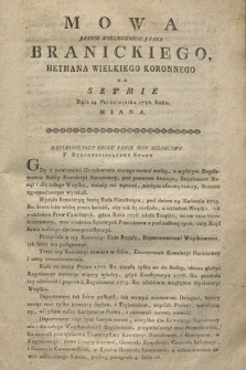 Mowa Jasnie Wielmoznego J. Pana Branickiego, Hetmana Wielkiego Koronnego Na Seymie Dnia 24 Października 1786. Roku. Miana : [Incipit:] ... Gdy z powinności Urzędowania moiego mowić muszę, o wyszłym Regulamencie służby Kawaleryi Narodowey ...