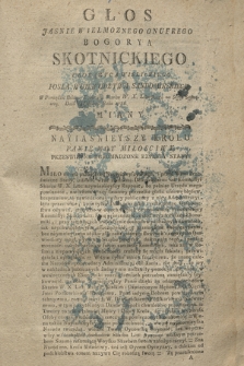 Głos Jasnie Wielmoznego Onufrego Bogorya Skotnickiego Chorązyca Wislickiego Posła Woiewodztwa Sandomirskiego W Porządku Relacyi Kommissyi Skarbu W. X. Litewskiego na Sessyi Seymowey. Dnia 24 Octobris Roku 1786. Miany
